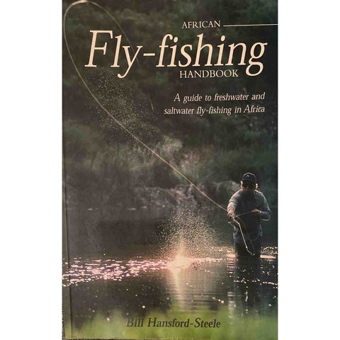 ISBN: 9781868128105 / 1868128105 - African Fly-Fishing Handbook: A Guide to Fresh Water and Salt Water Fly-Fishing in Africa by Bill Hansford-Steele [1999]
