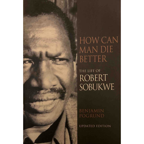 ISBN: 9781868422654 / 1868422658 - Robert Sobukwe: How Can Man Die Better by Benjamin Pogrund [2005]