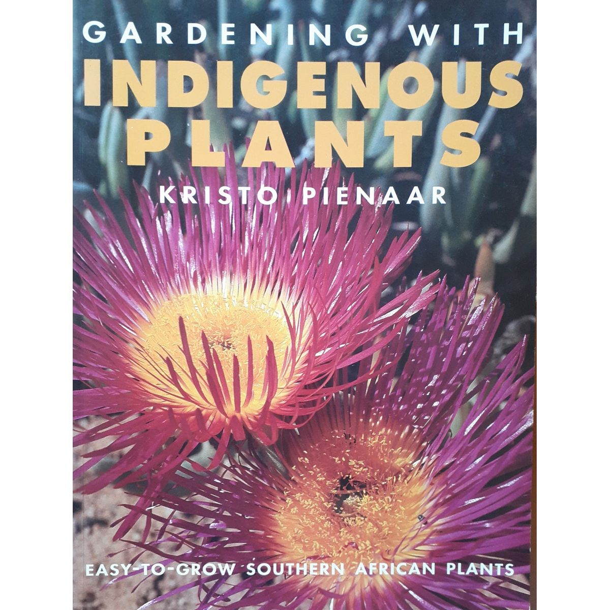 ISBN: 9781868723928 / 1868723925 - Gardening with Indigenous Plants by Kristo Pienaar [1999]