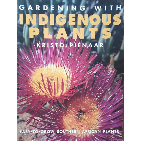 ISBN: 9781868723928 / 1868723925 - Gardening with Indigenous Plants by Kristo Pienaar [1999]