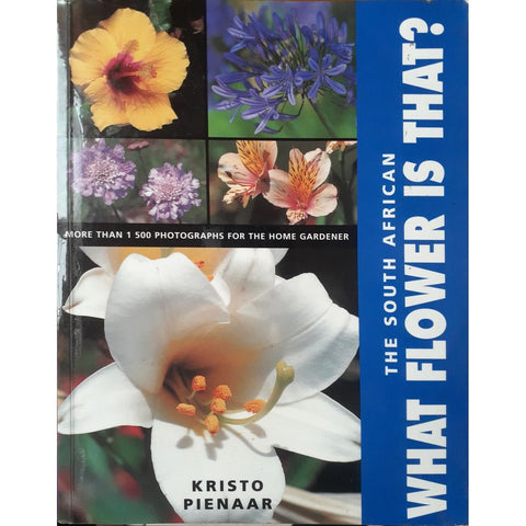 ISBN: 9781868724413 / 1868724417 - The South African: What Flower is That? by Kristo Pienaar [2000]