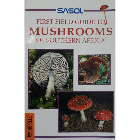 ISBN: 9781868726059 / 1868726053 - Sasol: First Field Gide to Mushrooms of Southern Afica by Margo Branch, photographs by George Branch [2001]