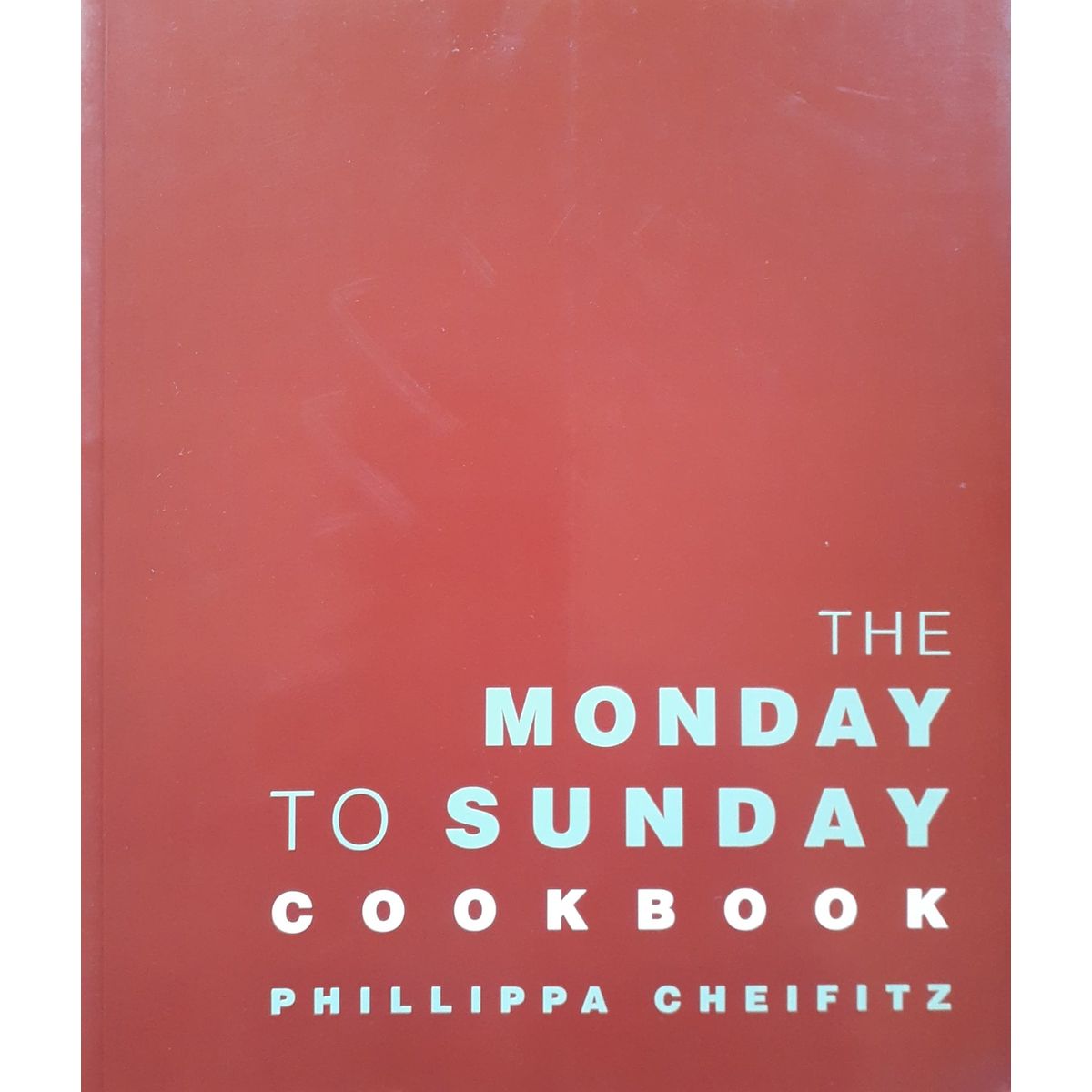ISBN: 9781868726240 / 186872624X - The Monday to Sunday Cookbook by Phillippa Cheifitz [2006]