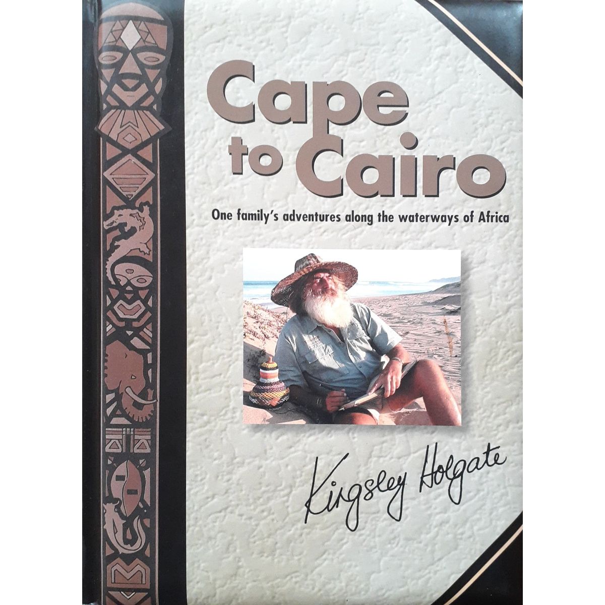 ISBN: 9781868726943 / 1868726940 - Cape to Cairo: One Family's Adventures Along the Waterways of Africa by Kingsley Holgate [2002]