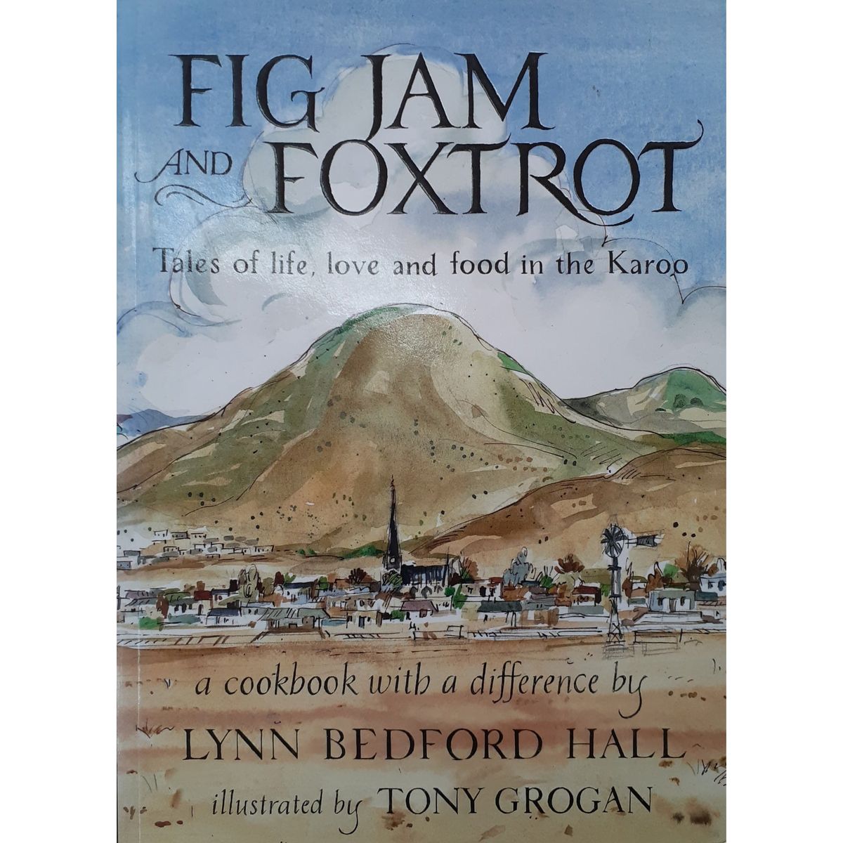 ISBN: 9781868728688 / 1868728684 - Fig Jam and Foxtrot: Tales of Life, Love and Food in the Karoo by Lynn Bedford Hall [2003]