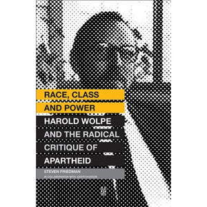 ISBN: 9781869142865 / 1869142861 - Race, Class and Power: Harold Wolpe and the Radical Critique of Apartheid by Steven Friedman [2015]