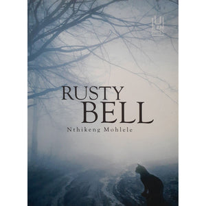ISBN: 9781869142872 / 186914287X - Rusty Bell by Nthikeng Mohlele [2014]