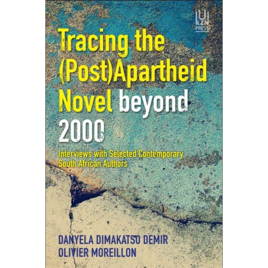 ISBN: 9781869144609 / 1869144600 - Tracing the (Post)Apartheid Novel beyond 2000: Interviews with Selected Contemporary South African Authors by Danyela Dimakatso Demir and Olivier Moreillon [2021]