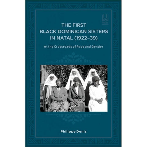 ISBN: 9781869145354 / 1869145356 - The First Black Dominican Sisters in Natal (1922–39): At the Crossroads of Race and Gender by Philippe Denis [2023]