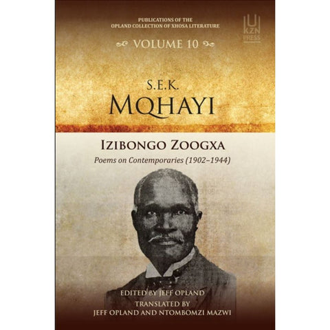 ISBN: 9781869145514 / 1869145518 - Izibongo Zoogxa: Poems on Contemporaries (1902–1944) by S.E.K. Mqhayi, edited by Jeff Opland, translated by Jeff Opland & Mazwi Ntombomzi [2024]
