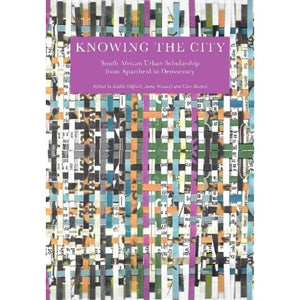 ISBN: 9781869145538 / 1869145534 - Knowing the City: South African Urban Scholarship from Apartheid to Democracy, edited by Sophie Oldfield, Anna Selmeczi & Clive Barnett [2024]