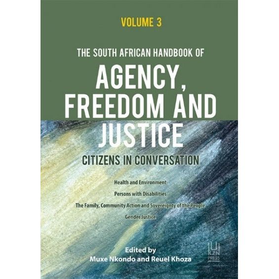 ISBN: 9781869145651 / 1869145658 - The South African Handbook of Agency, Freedom and Justice: Citizens in Conversation Vol. 3, edited by Nkondo Muxe & Reuel Khoza [2024]