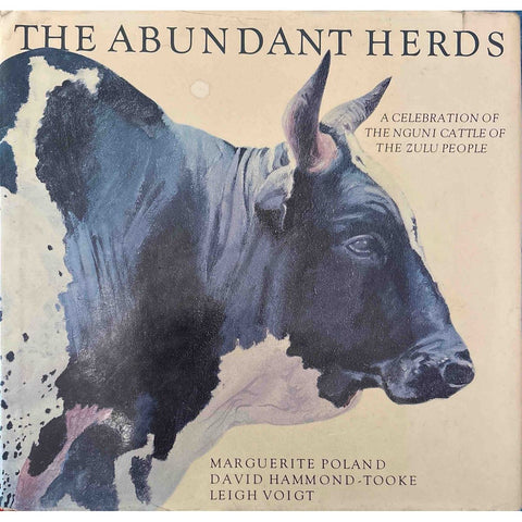 ISBN: 9781874950691 / 1874950695 - The Abundant Herds: A Celebration of The Nguni Cattle of The Zulu People by Marguerite Poland, David Hammond Tooke & Leigh Voigt. Standard Edition, Signed by Author [2003]