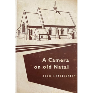 A Camera on Old Natal by Alan F. Hattersley, 1st Edition [1960]