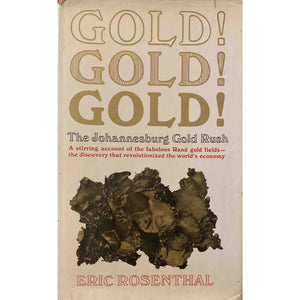 Gold! Gold! Gold! The Johannesburg Gold Rush by Eric Rosenthal, 1st Edition [1970]