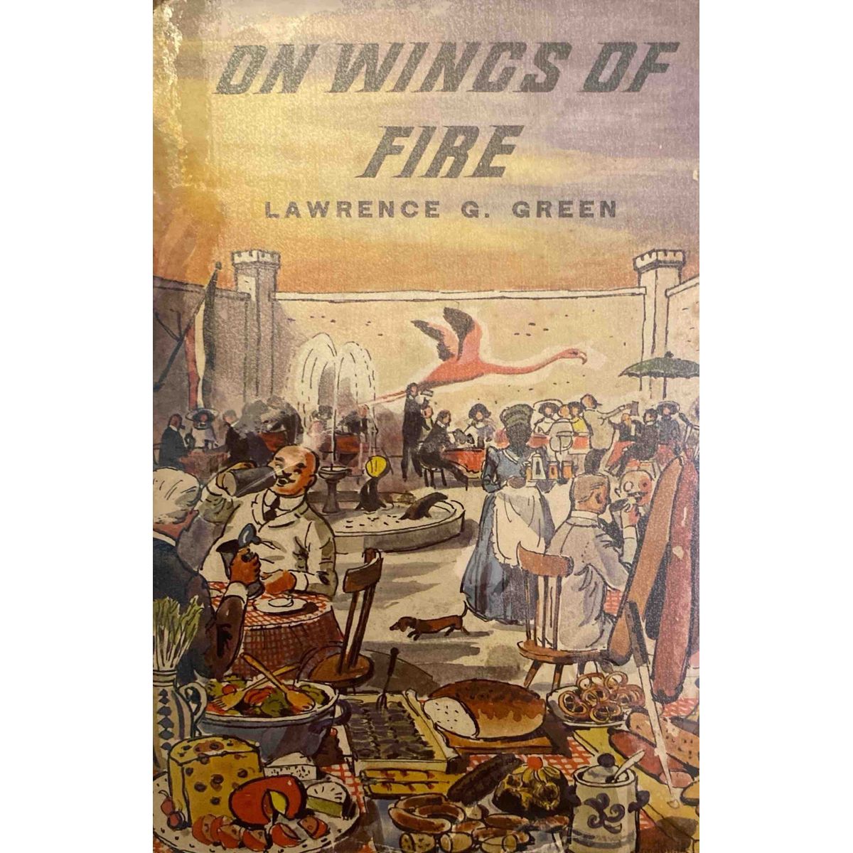 On Wings of Fire - A Narrative of Odd and Unusual Characters and Queer, Remote Places Along the Flamingo Coast from Swakopmund to the Cape by Lawrence G. Green, 1st Edition [1967]