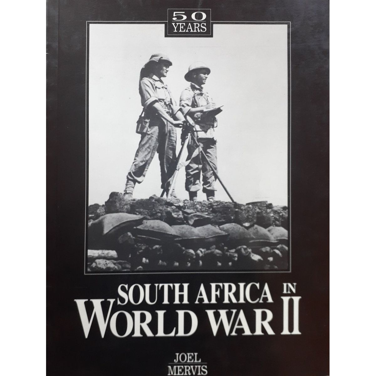 South Africa in World War II: 50 Years by Joel Mervis [1989]
