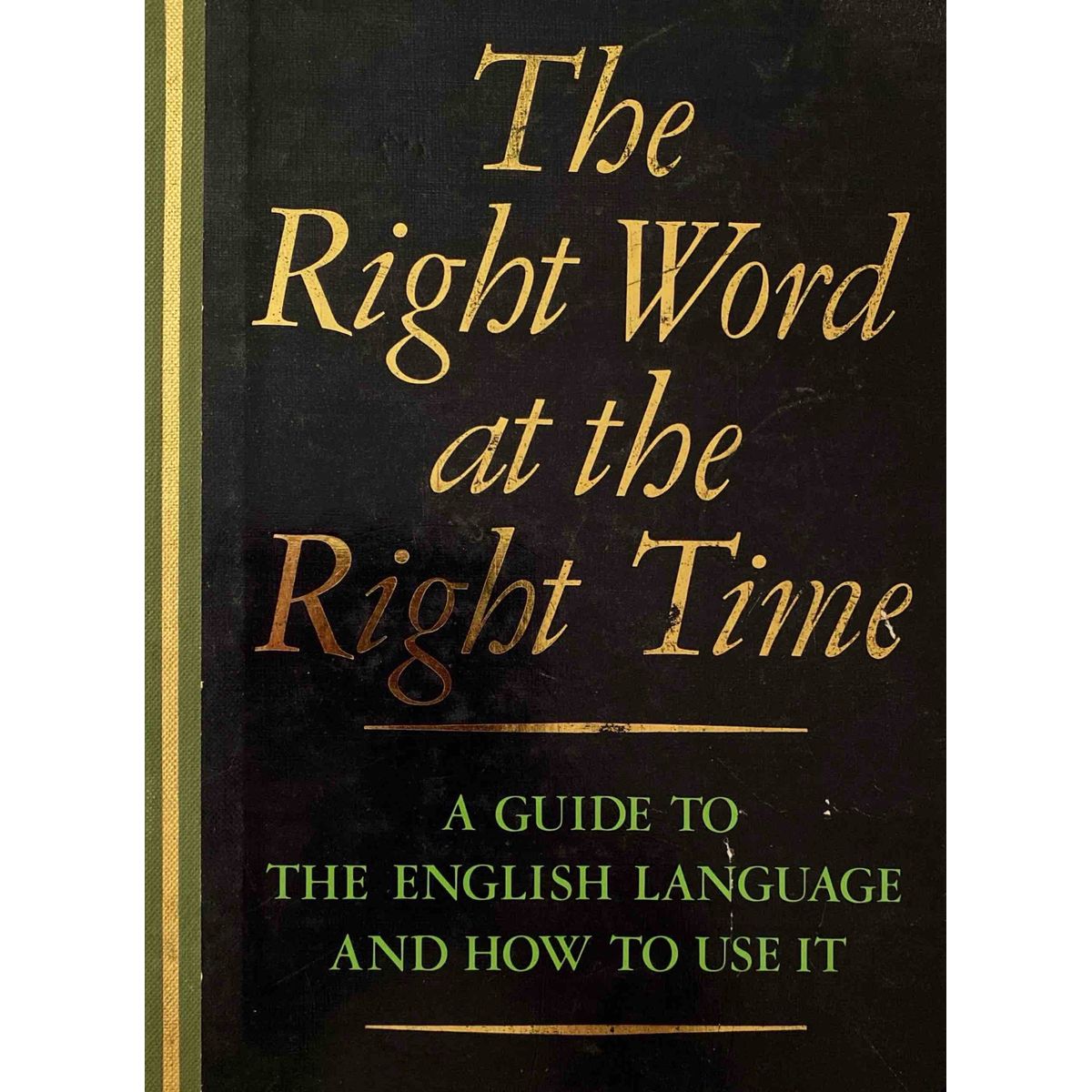 The Right Word at the Right Time: A Guide to the English Language and How to Use It, edited by J.E. Kahn [1985]
