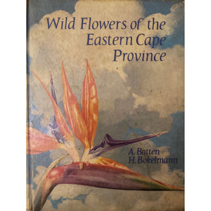 Wild Flowers of the Eastern Cape Province by A. Batten & H. Bokelmann [1966]
