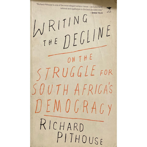 ISBN: 9781431423170 / 1431423173 - Writing the Decline: On the Struggle for South Africa's Democracy by Richard Pithouse [2016]