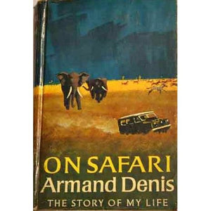 ISBN: 9780002116039 / 0002116030 - On Safari: The Story of My Life by Armand Denis [1963]