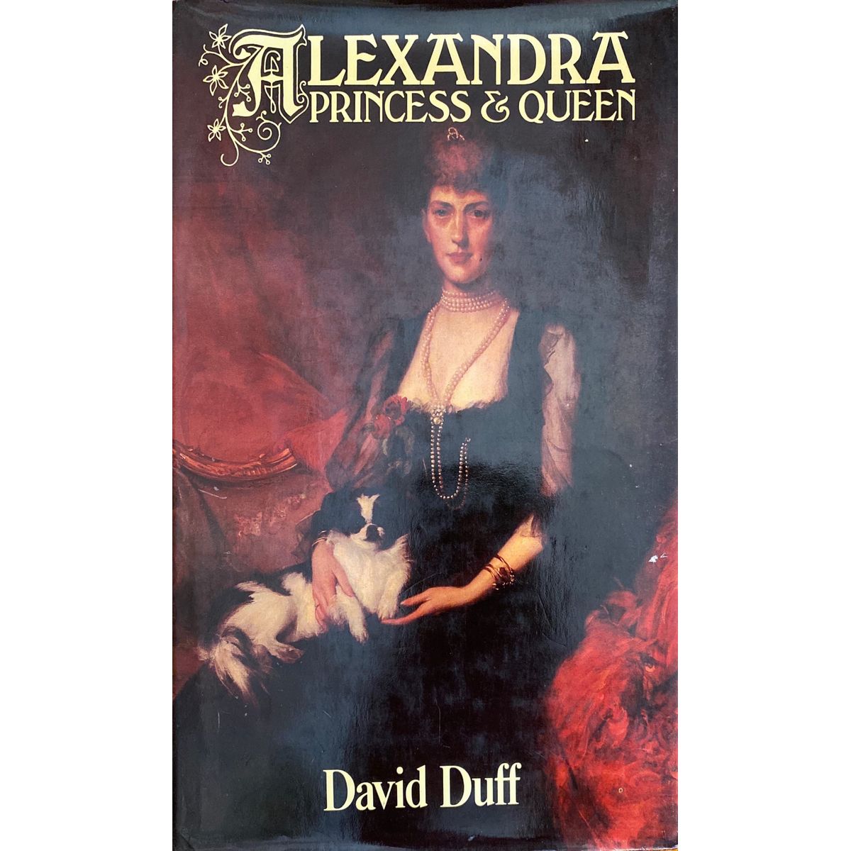 ISBN: 9780002166676 / 0002166674 - Alexandra Princess and Queen by David Duff, 1st Edition [1980]