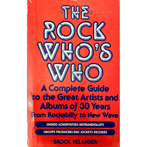 ISBN: 9780028719207 / 0028719204 - The Rock Who's Who: A Complete Guide to the Greatest Artists and Albums of 30 Years from Rockabilly to New Wave by Brock Helander [1982]