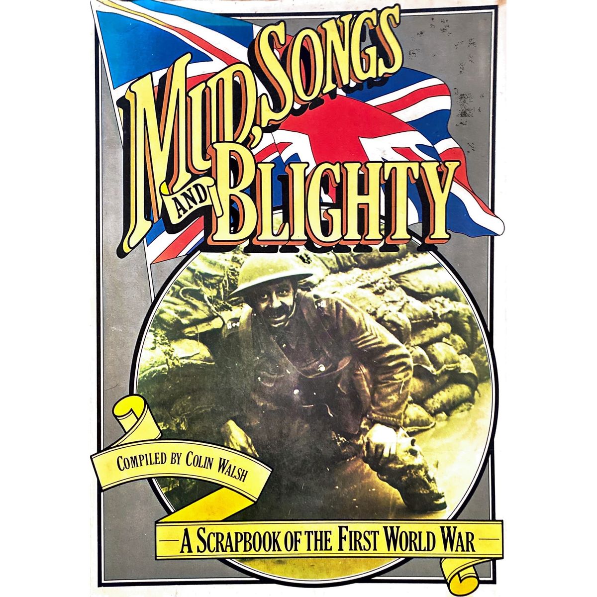 ISBN: 9780091244217 / 0091244218 - Mud, Songs And Blighty: A Scrapbook Of The First World War by Colin Walsh [1975]