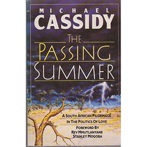 ISBN: 9780340426272 / 0340426276 - The Passing Summer: A South African Pilgrimage in the Politics of Love by Michael Cassidy [1989]