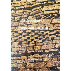ISBN: 9780360001053 / 036000105X - Archaeology in Southern Africa by H.C. Woodhouse, 1st Edition [1971]