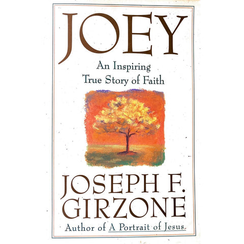 ISBN: 9780385484763 / 0385484763 - Joey: An Inspiring True Story of Faith and Forgiveness by Joseph F. Girzone [1999]