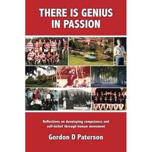 ISBN: 9780473296421 / 047329642X - There Is Genius In Passion: Reflections on Developing Competence and Self-belief Through Human Movement by Gordon D. Paterson [2014]