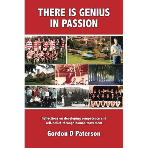 ISBN: 9780473296421 / 047329642X - There Is Genius In Passion: Reflections on Developing Competence and Self-belief Through Human Movement by Gordon D. Paterson [2014]