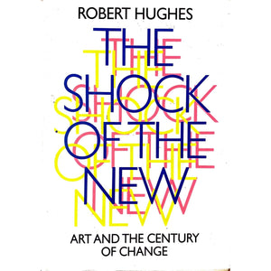 ISBN: 9780563177807 / 0563177802 - The Shock of The New: Art and the Century of Change by Robert Hughes [1980]