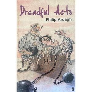 ISBN: 9780571209477 / 0571209475 - Dreadful Acts by Philip Ardagh [2003]
