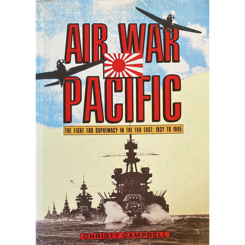 ISBN: 9780600570769 / 0600570762 - Air War Pacific: The Fight For Supremacy in The Far East 1937-1945 by Christy Campbell [1991]
