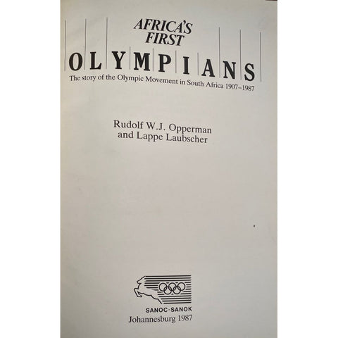 ISBN: 9780620113663 / 0620113669 - Africa's First Olympians: The Story of the Olympic Movement in South Africa 1907-1987 by Rudolf W.J. Opperman and Lappe Laubscher [1987]