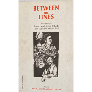 ISBN: 9780620131698 / 0620131691 - Between the Lines: Interviews with Bessie Head, Sheila Roberts, Ellen Kuzwayo & Miriam Tlali by Craig Mackenzie and Cherry Clayton [1989]