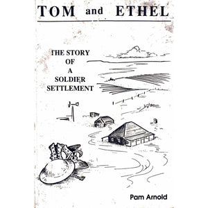 ISBN: 9780620151467 / 0620151463 - Tom and Ethel: The Story of a Soldier Settlement Pam Arnold [1990]