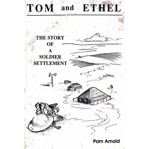 ISBN: 9780620151467 / 0620151463 - Tom and Ethel: The Story of a Soldier Settlement Pam Arnold [1990]