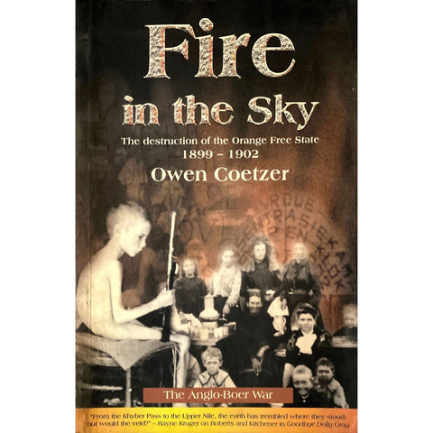 ISBN: 9780620241144 / 0620241144 - Fire in the Sky: The Destruction of the Orange Free State 1899-1902 by Owen Coetzer [2000]