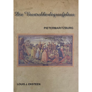 ISBN: 9780620316804 / 0620316802 - Die Voortrekkerbegraafplaas: Pietermaritzburg by Louis J. Eksteen [2004]