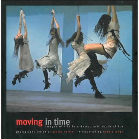 ISBN: 9780620320276 / 0620320273 - Moving In Time: Images of Life in a Democratic South Africa by George Hallett [2004]