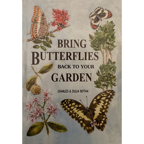 ISBN: 9780620366656 / 0620366656 - Bring Butterflies Back to Your Garden by Charles and Julia Botha, 1st Edition [2006]