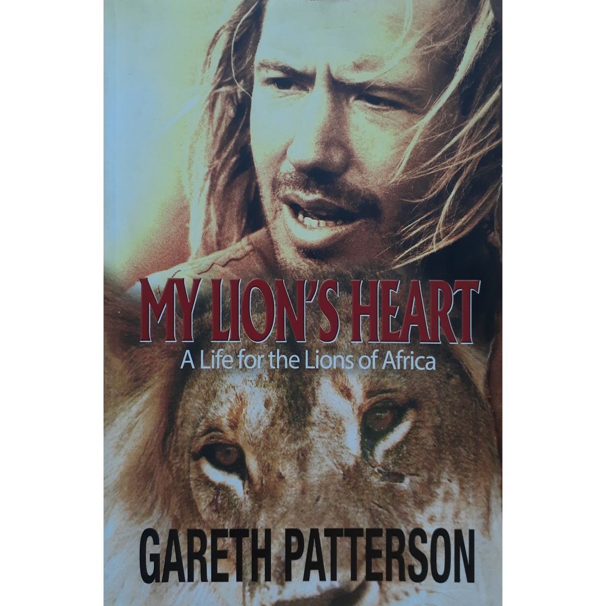 ISBN: 9780620601337 / 0620601337 - My Lion's Heart: A Life for the Lions of Africa by Gareth Patterson [2014]