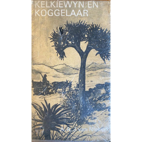 ISBN: 9780624002901 / 062400290X - Kelkiewyn en Koggelaar by A.A.J. van Niekerk [1969]