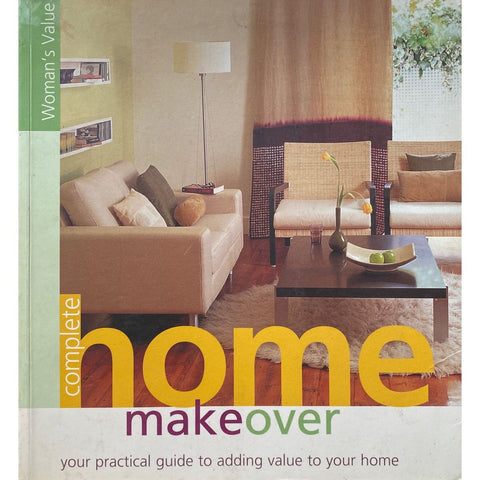 ISBN: 9780624041306 / 0624041301 - Complete Home Makeover: Your Practical Guide to Adding Value to Your Home by Anneke Blaise, Karen Geldenhuys and Wilma Howells [2004]