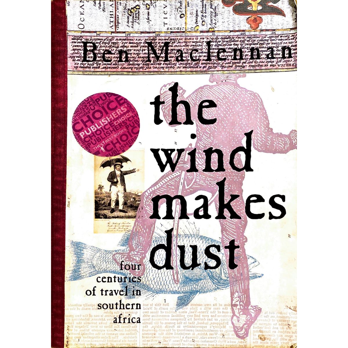 ISBN: 9780624041658 / 0624041654 - The Wind Makes Dust: Four Centuries of Travel in Southern Africa by Ben Maclennan [2003]