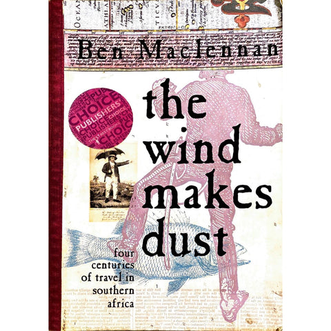 ISBN: 9780624041658 / 0624041654 - The Wind Makes Dust: Four Centuries of Travel in Southern Africa by Ben Maclennan [2003]