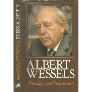 ISBN: 9780628031419 / 0628031416 - Albert Wessels: Farmboy and Industrialist by Albert Wessels [1988]